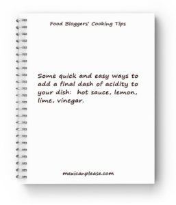 Food Bloggers' Ultimate List of Cooking Tips and Kitchen Tricks. mexicanplease.com