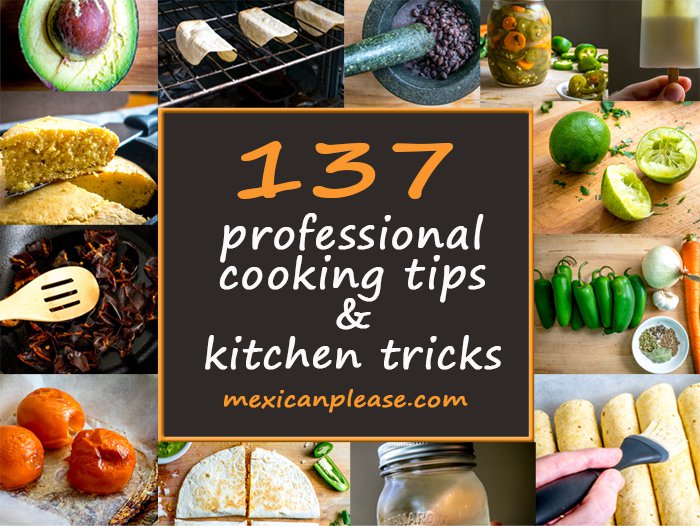 Food Bloggers' Ultimate List of Cooking Tips and Kitchen Tricks - Mexican  Please