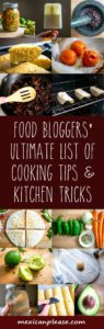 Food Bloggers' Ultimate List of Cooking Tips and Kitchen Tricks. mexicanplease.com