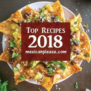 Top Recipes of 2018 from Mexican Please