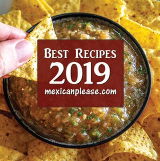 These are the best recipes on Mexican Please for 2019 -- I hope you enjoy them!! mexicanplease.com