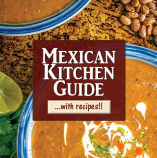 Comprehensive Mexican Kitchen Guide including recipes