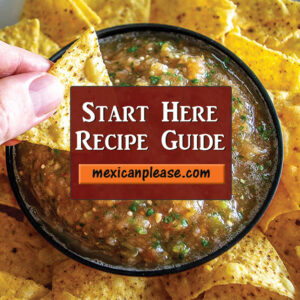 Start Here Recipe Guide for Mexican Please